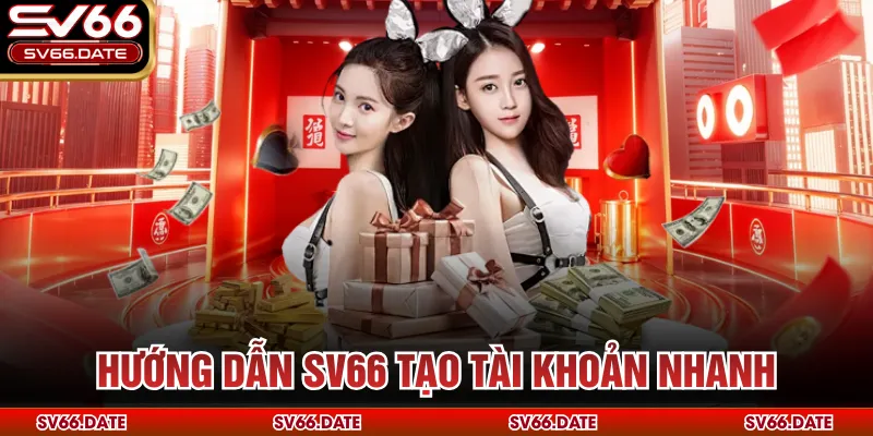 Hướng dẫn SV66 tạo tài khoản nhanh
