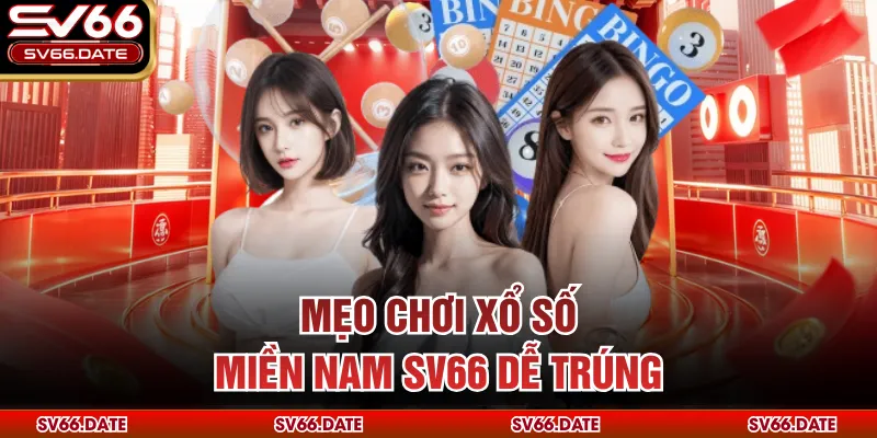 Mẹo chơi xổ số miền Nam SV66 dễ trúng