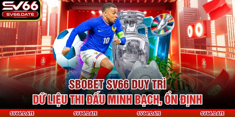 Sbobet SV66 duy trì dữ liệu thi đấu minh bạch, ổn định